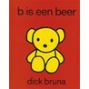 B is een beer door Dick Bruna
