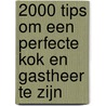 2000 tips om een perfecte kok en gastheer te zijn