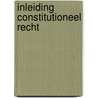Inleiding constitutioneel recht by Kortmann