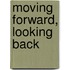 Moving Forward, Looking Back