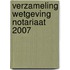 Verzameling Wetgeving Notariaat 2007