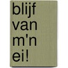 Blijf van m'n ei! door Joe Quirk