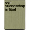 Een vriendschap in Tibet by C. Scobie