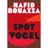 Spotvogel by Hafid Bouazza