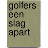 Golfers een slag apart door Straaten