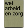 Wet Arbeid en zorg door Onbekend