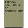 Zakboek keel-, neus- en oorheelkunde door P. van den Broek
