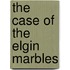 The case of the Elgin Marbles