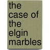 The case of the Elgin Marbles door Roger H. Marijnissen