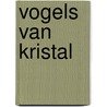 Vogels van kristal by Loek Kessels
