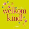 Welkom kind! door K. Claes