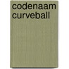 Codenaam Curveball by B. Drogin