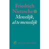 Menselijk al te menselijk by Friedrich Nietzsche