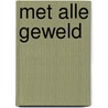 Met alle geweld by Marian Hoefnagel