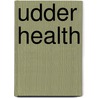 Udder Health door Th. Lam J.H.J.L. Hulsen