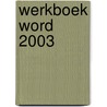 Werkboek Word 2003 by M. Buurt