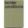 Border Conditions door Christophe Grafe