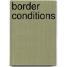 Border Conditions by Christophe Grafe