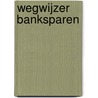 Wegwijzer banksparen by Unknown