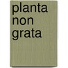 Planta non grata door T. Hofman