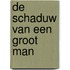 De schaduw van een groot man