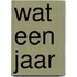 Wat een jaar
