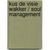 Kus de visie wakker / Soul management