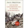 Kleine geschiedenis van de Spaanse Burgeroorlog by P. Preston