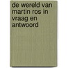 De wereld van Martin Ros in vraag en antwoord by Perry Pierik