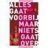Alles gaat voorbij, maar niets gaat over