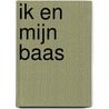 Ik en mijn baas