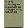 Tekst en toelichting Wet belastingen op milieugrondslag. Editie 2008 by W.G.M. Visser