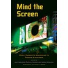 Mind the Screen by J.W. Kooijman
