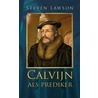 Calvijn als prediker by Michael Lawson