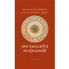 De Muqaddima en Ibn Khaldûn en zijn wereld by Maaike van Berkel Ibn Khaldn