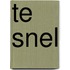 Te snel