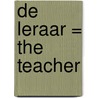 De leraar = The teacher by A. Saleh