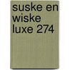 Suske En Wiske Luxe 274 door Onbekend