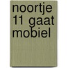 Noortje 11 Gaat Mobiel by Unknown