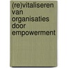 (Re)vitaliseren van organisaties door empowerment door Onbekend