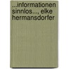 ...Informationen sinnlos..., Elke Hermansdorfer by A.J. Braakhuis