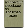 Architectuur, stedebouw en landschap in Japan by Unknown