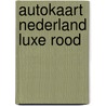 Autokaart nederland luxe rood door Onbekend