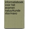Informatieboek voor het examen natuurkunde vbo/mavo door Onbekend