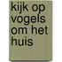 Kijk op vogels om het huis
