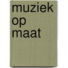 Muziek op maat by H. den Bezemer
