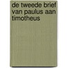 De tweede brief van Paulus aan Timotheus door C. den Boer