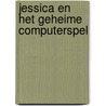 Jessica en het geheime computerspel door Yvonne Brill