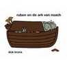 Ruben en de ark van Noach by Dick Bruna