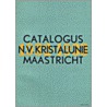Catalogus N.V. Kristalunie Maastricht 1932-1933 door M. Singelenberg-van der Meer